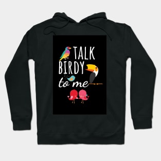 Talk Birdy To Me Hoodie